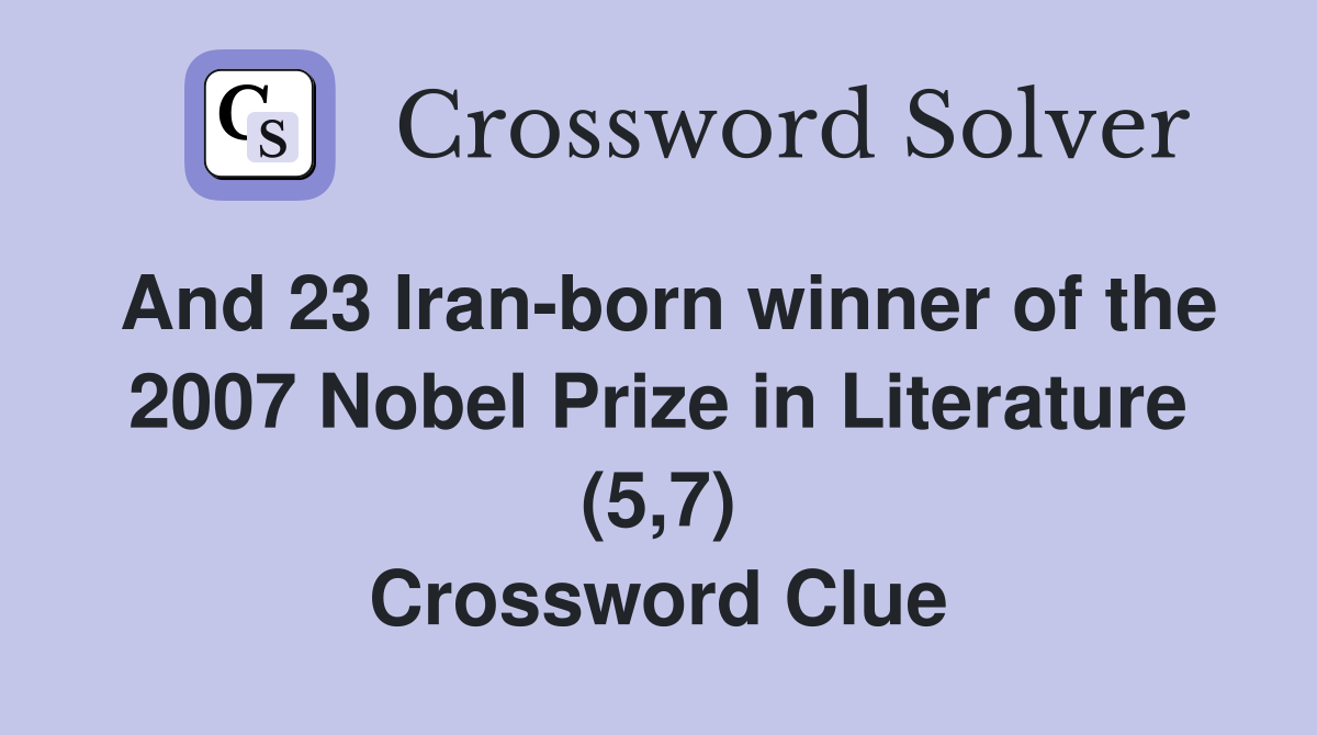 And 23 Iranborn winner of the 2007 Nobel Prize in Literature (5,7